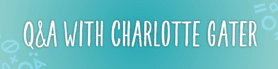 Q&A with Charlotte Gater banner